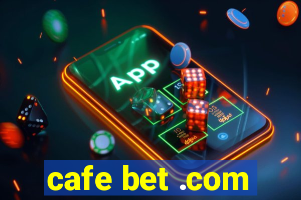 cafe bet .com